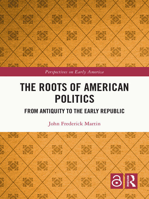 Title details for The Roots of American Politics by John Frederick Martin - Available